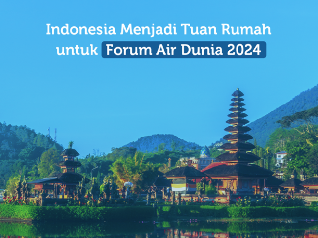 Indonesia Menjadi Tuan Rumah Forum Air Dunia 2024