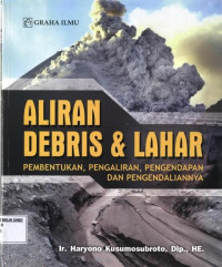 Aliran Debris & Lahar:Pembentukan, Pengaliran, Pengendapan dan Pengendaliannya